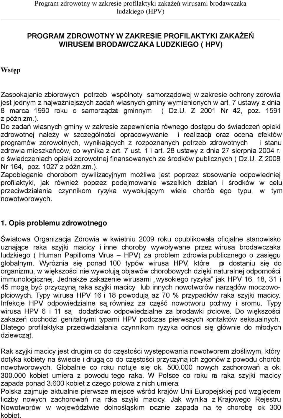 7 ustawy z dnia 8 marca 1990 roku o samorządzie gminnym ( Dz.U. Z 2001 Nr 142, poz. 1591 z późn.zm.).