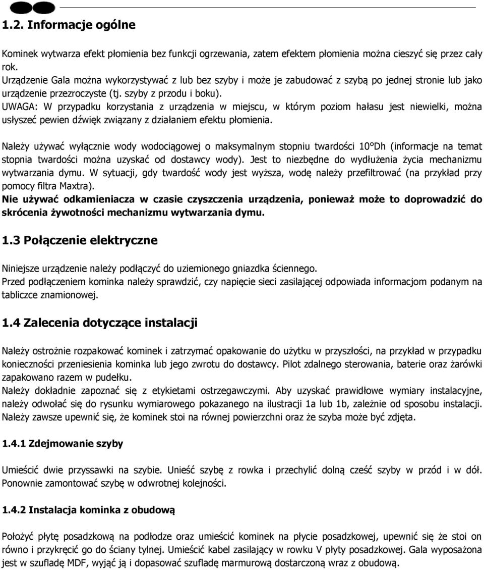 UWAGA: W przypadku korzystania z urządzenia w miejscu, w którym poziom hałasu jest niewielki, można usłyszeć pewien dźwięk związany z działaniem efektu płomienia.