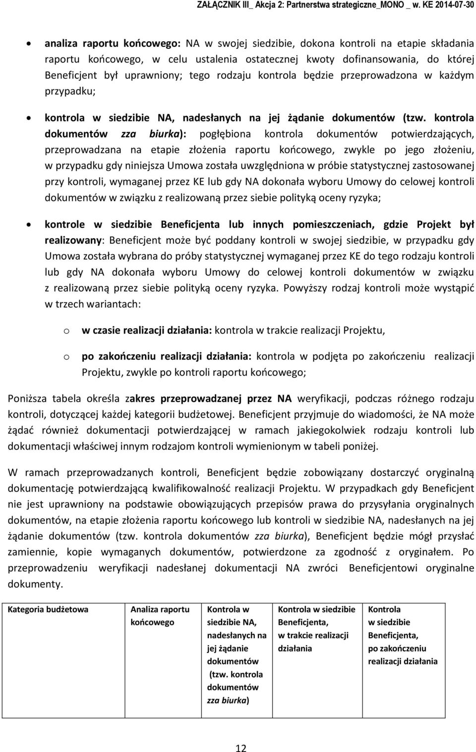 kntrla dkumentów zza biurka): pgłębina kntrla dkumentów ptwierdzających, przeprwadzana na etapie złżenia raprtu kńcweg, zwykle p jeg złżeniu, w przypadku gdy niniejsza Umwa zstała uwzględnina w