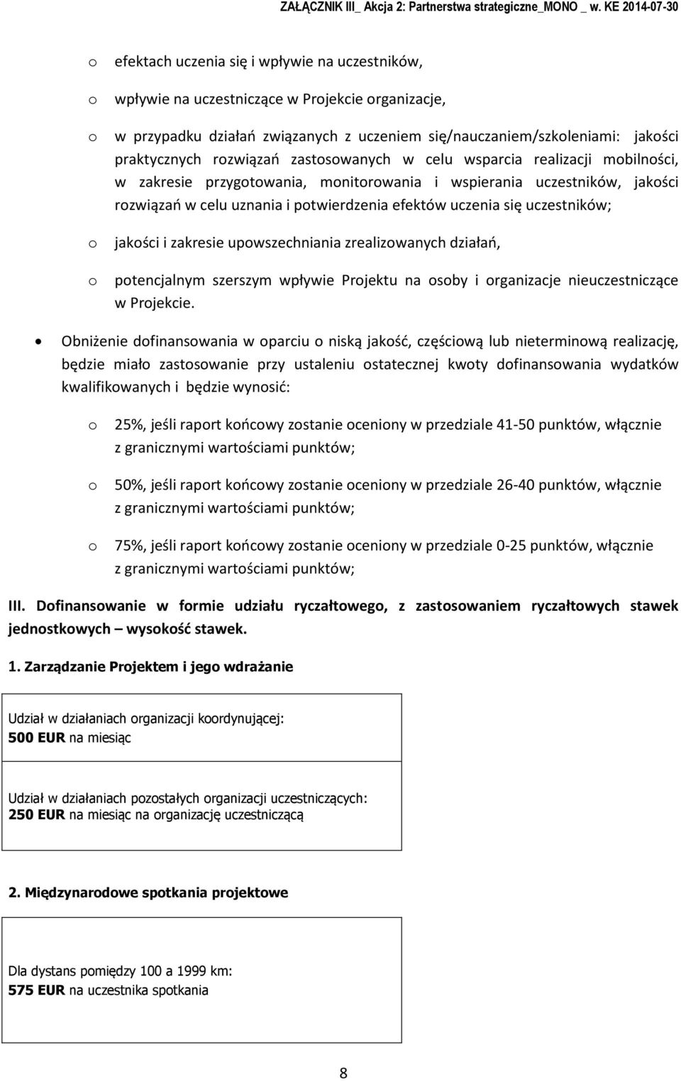 zakresie upwszechniania zrealizwanych działań, ptencjalnym szerszym wpływie Prjektu na sby i rganizacje nieuczestniczące w Prjekcie.