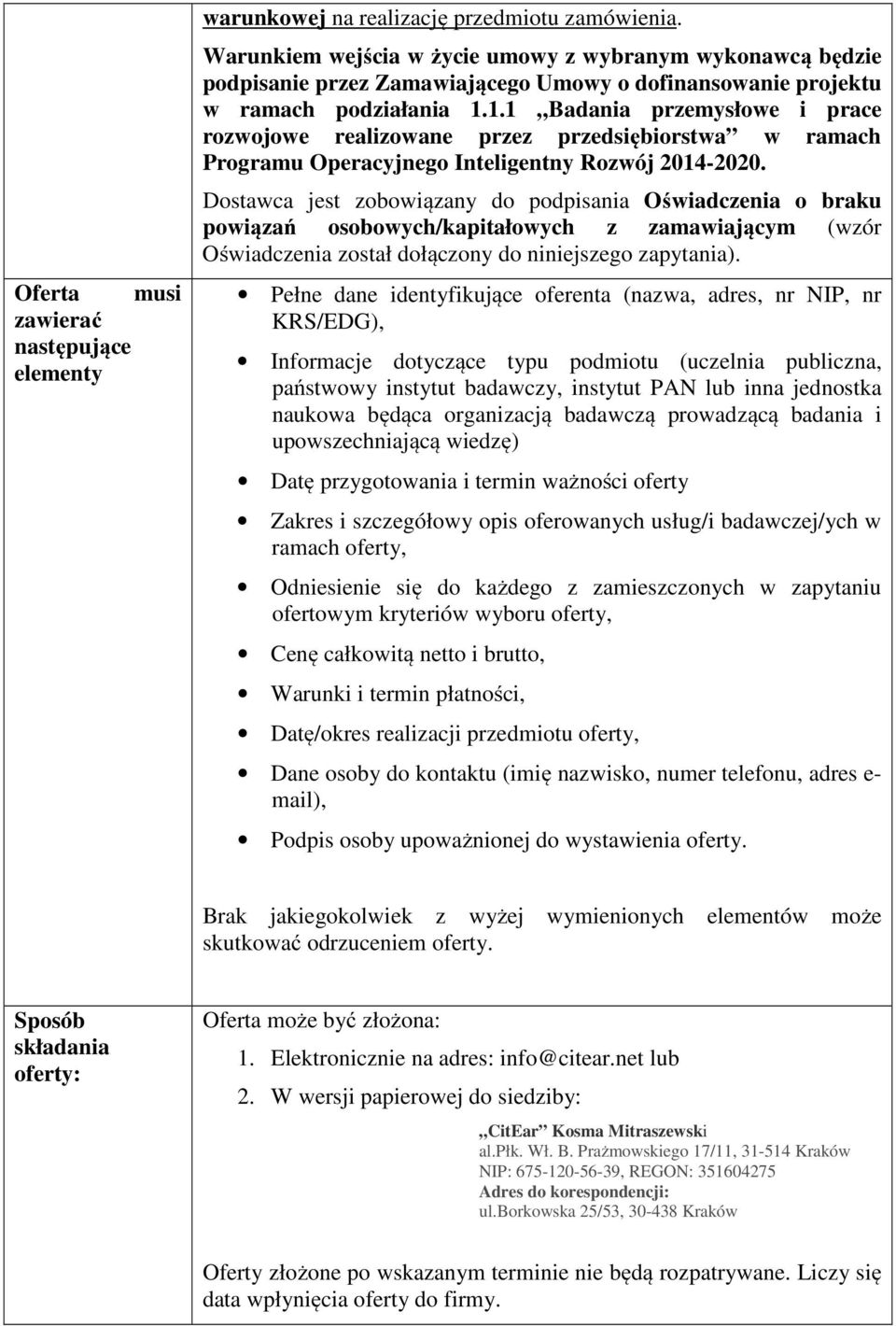 1.1 Badania przemysłowe i prace rozwojowe realizowane przez przedsiębiorstwa w ramach Programu Operacyjnego Inteligentny Rozwój 2014-2020.