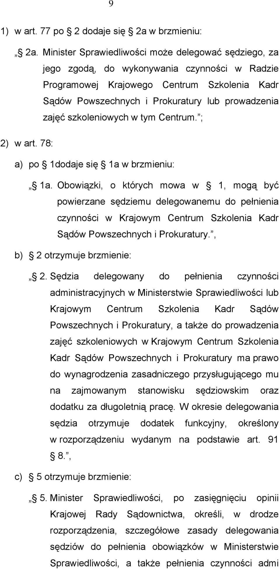 szkoleniowych w tym Centrum. ; 2) w art. 78: a) po 1dodaje się 1a w brzmieniu: 1a.