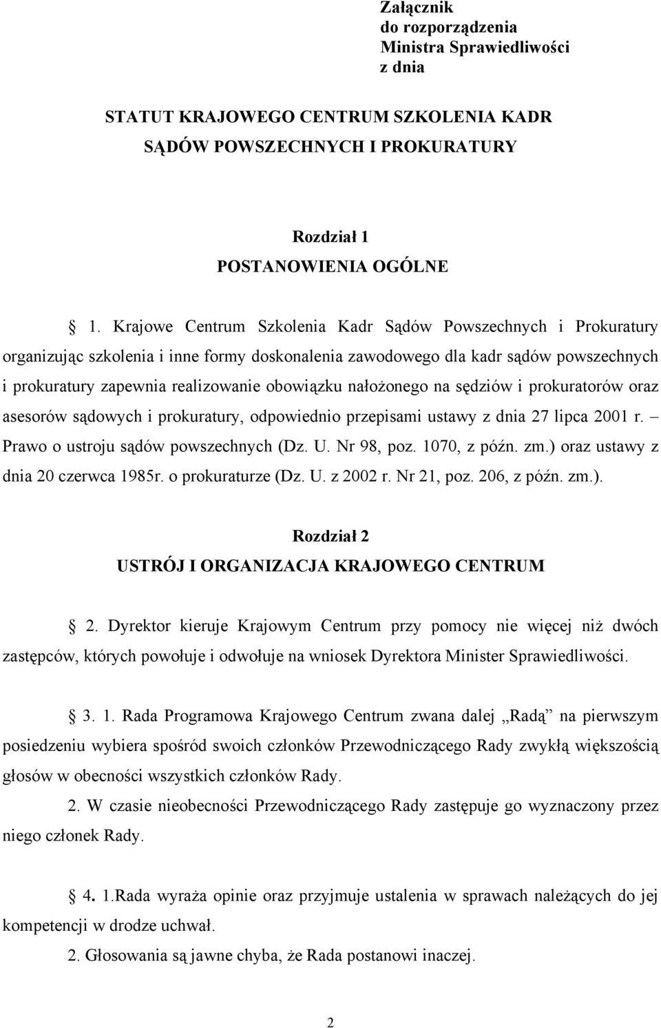 nałożonego na sędziów i prokuratorów oraz asesorów sądowych i prokuratury, odpowiednio przepisami ustawy z dnia 27 lipca 2001 r. Prawo o ustroju sądów powszechnych (Dz. U. Nr 98, poz. 1070, z późn.