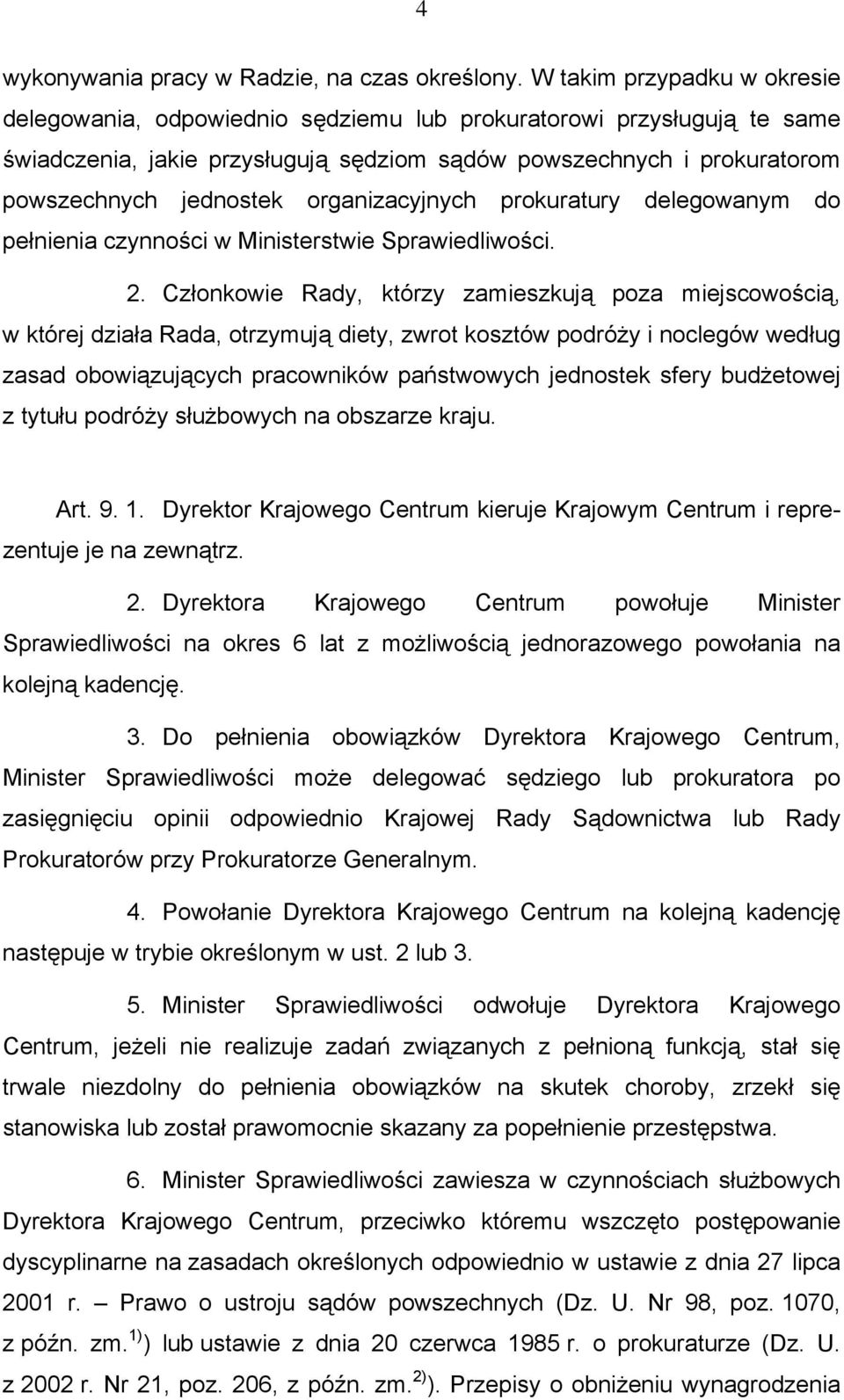 organizacyjnych prokuratury delegowanym do pełnienia czynności w Ministerstwie Sprawiedliwości. 2.