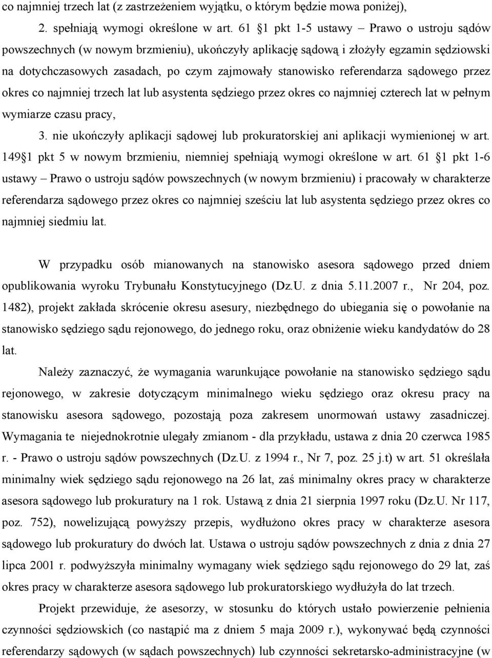 referendarza sądowego przez okres co najmniej trzech lat lub asystenta sędziego przez okres co najmniej czterech lat w pełnym wymiarze czasu pracy, 3.