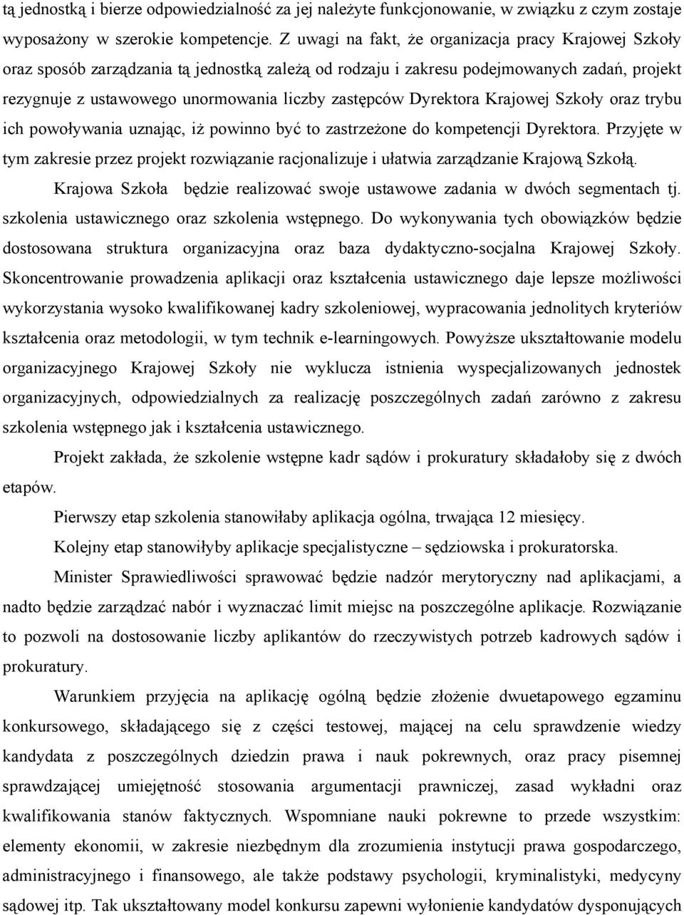 Dyrektora Krajowej Szkoły oraz trybu ich powoływania uznając, iż powinno być to zastrzeżone do kompetencji Dyrektora.