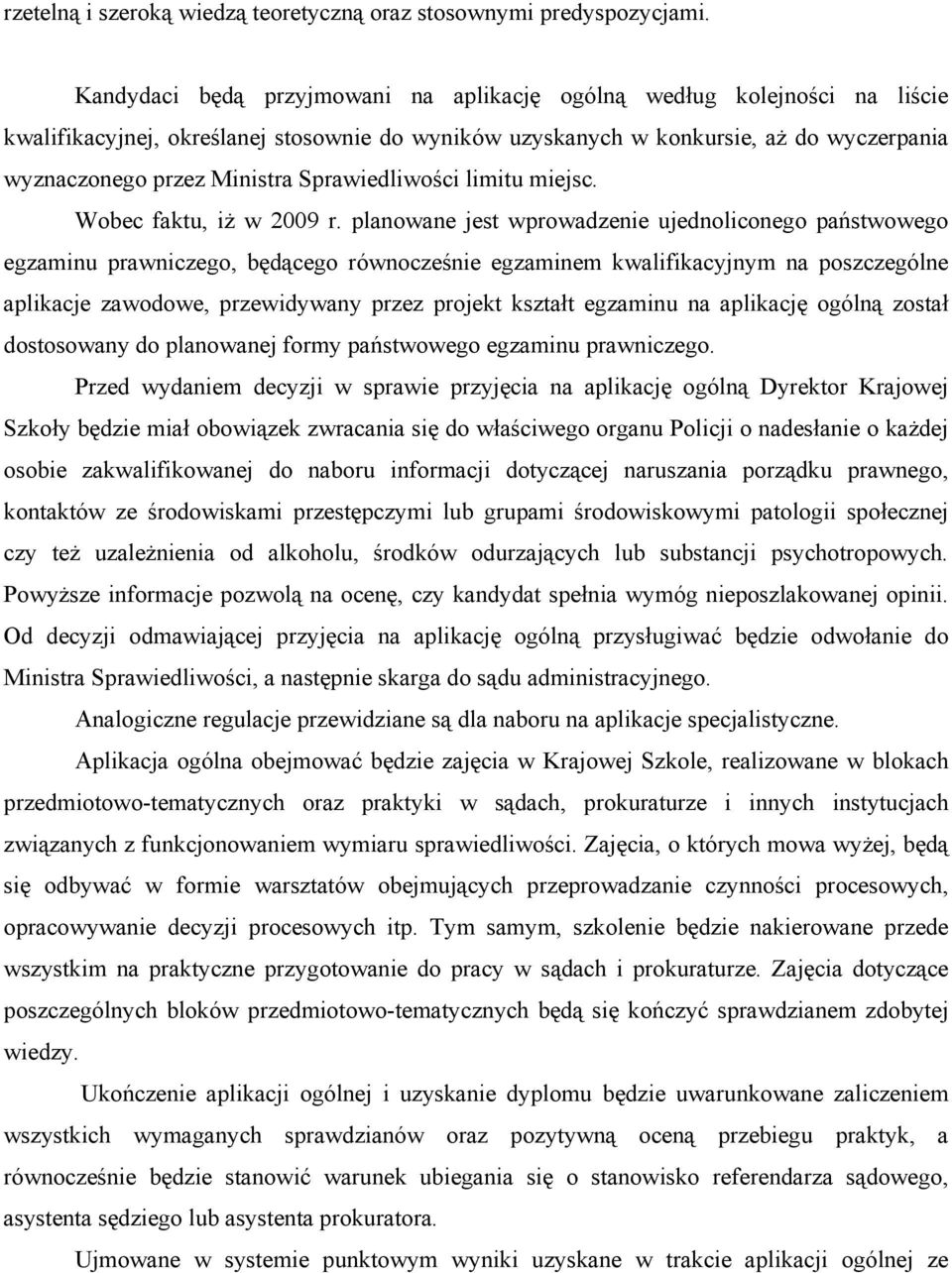 Sprawiedliwości limitu miejsc. Wobec faktu, iż w 2009 r.