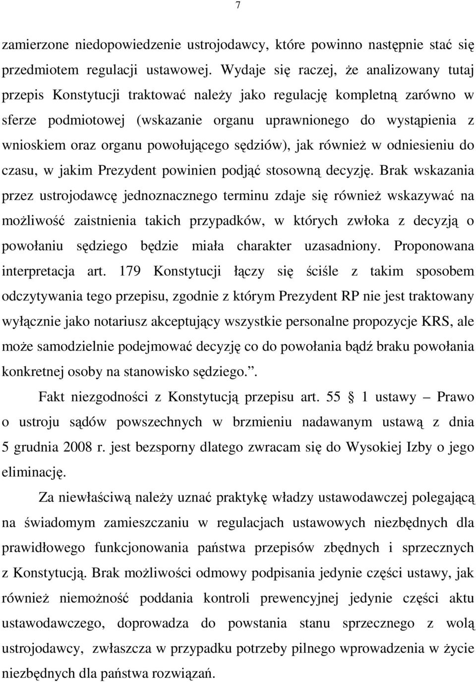 organu powołującego sędziów), jak równieŝ w odniesieniu do czasu, w jakim Prezydent powinien podjąć stosowną decyzję.