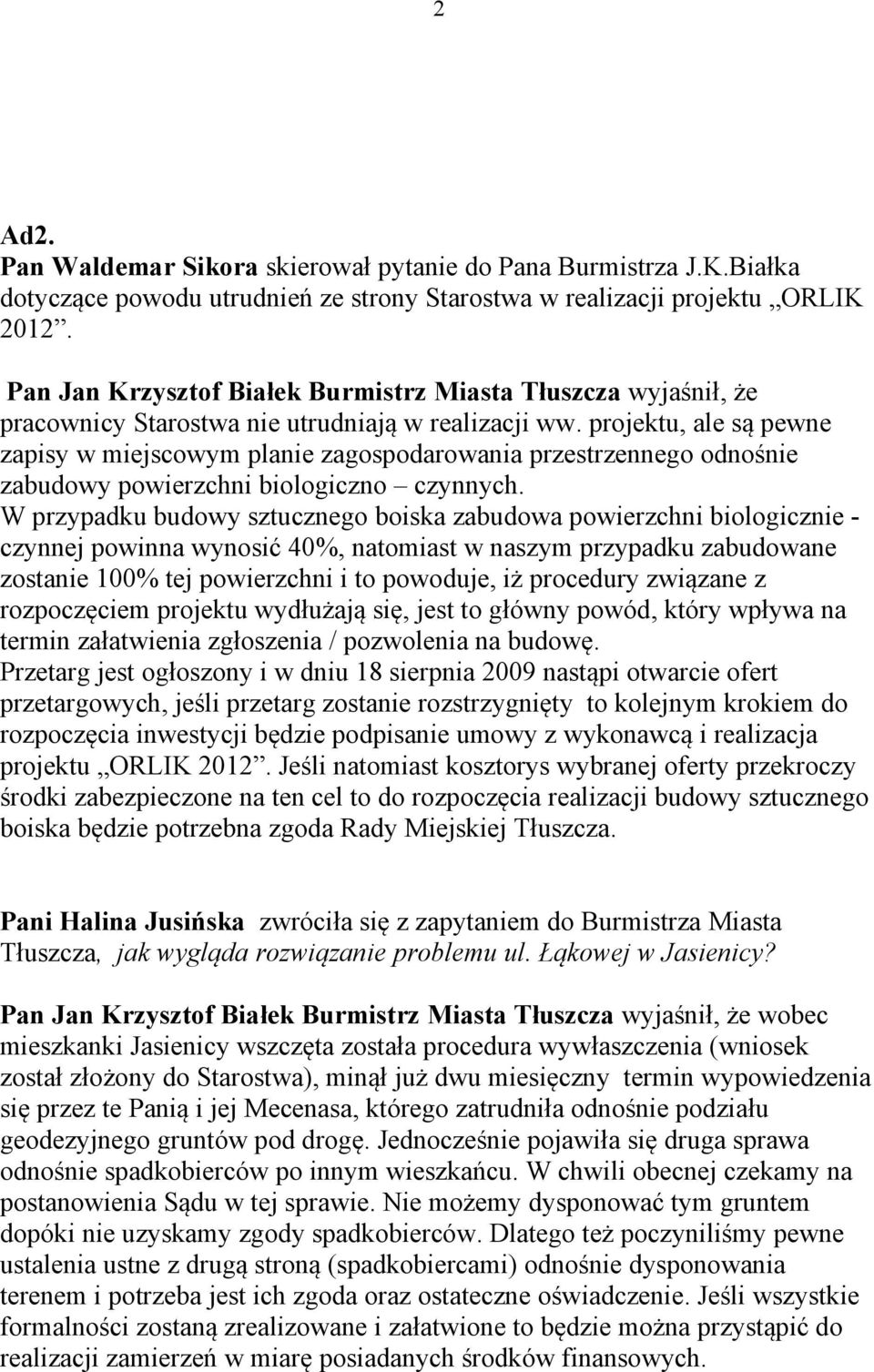 projektu, ale są pewne zapisy w miejscowym planie zagospodarowania przestrzennego odnośnie zabudowy powierzchni biologiczno czynnych.