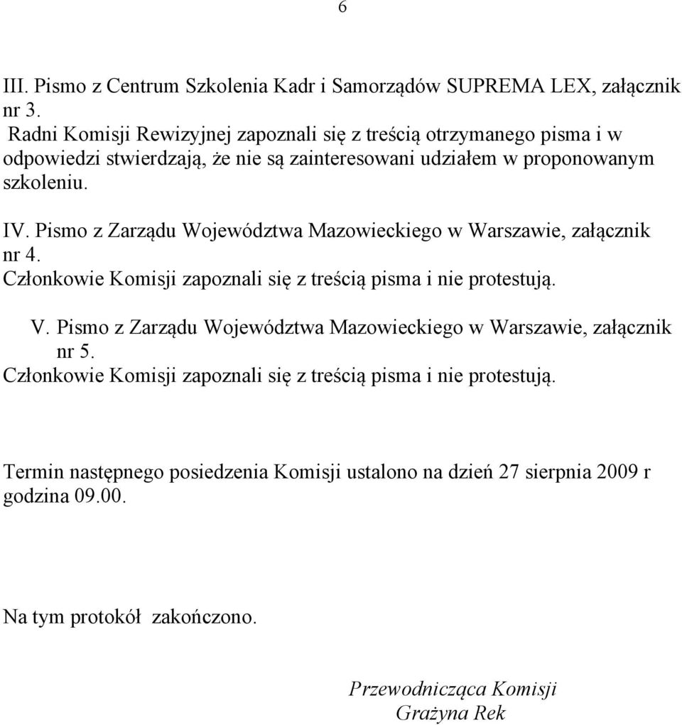 Pismo z Zarządu Województwa Mazowieckiego w Warszawie, załącznik nr 4. Członkowie Komisji zapoznali się z treścią pisma i nie protestują. V.