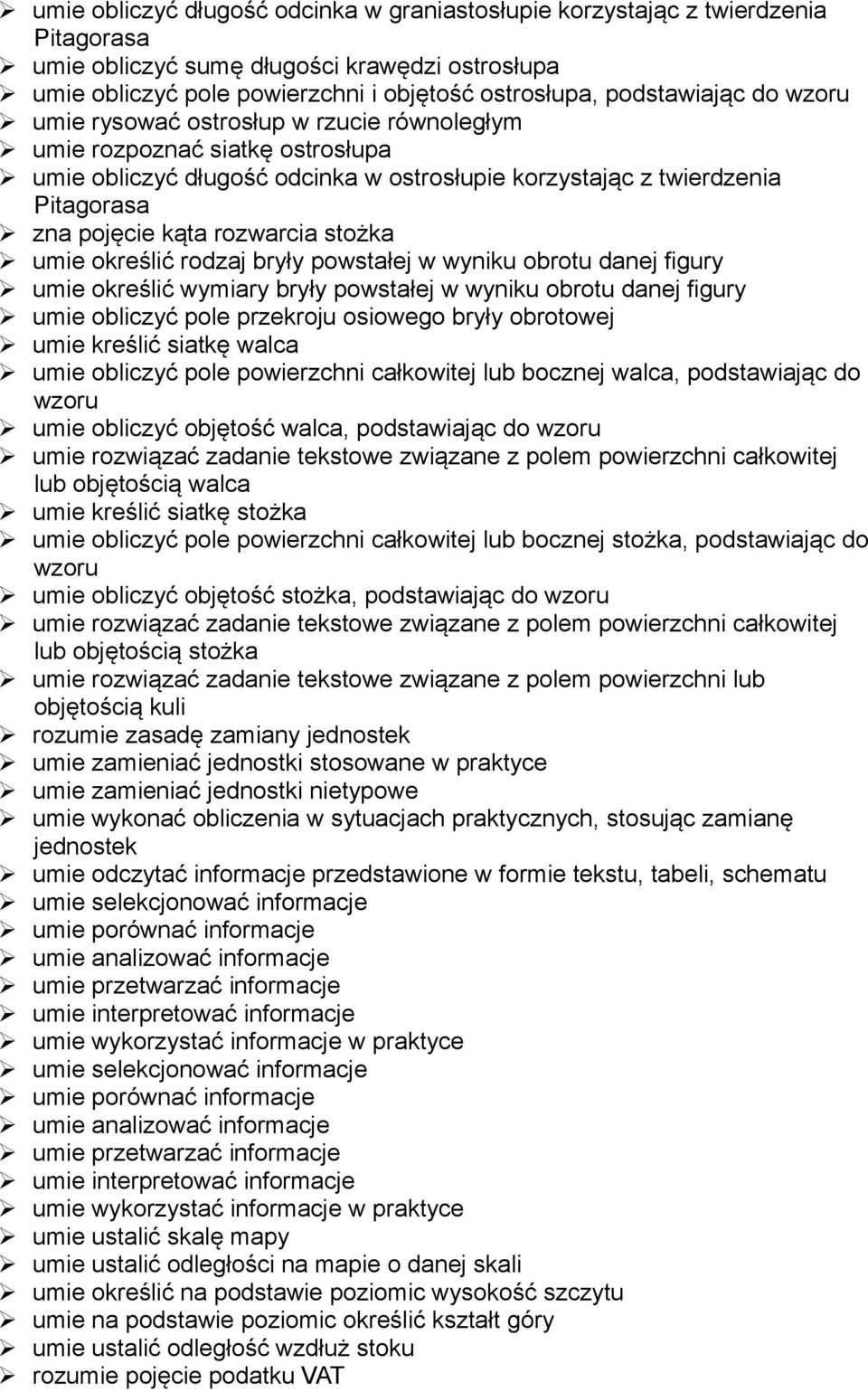 stożka umie określić rodzaj bryły powstałej w wyniku obrotu danej figury umie określić wymiary bryły powstałej w wyniku obrotu danej figury umie obliczyć pole przekroju osiowego bryły obrotowej umie