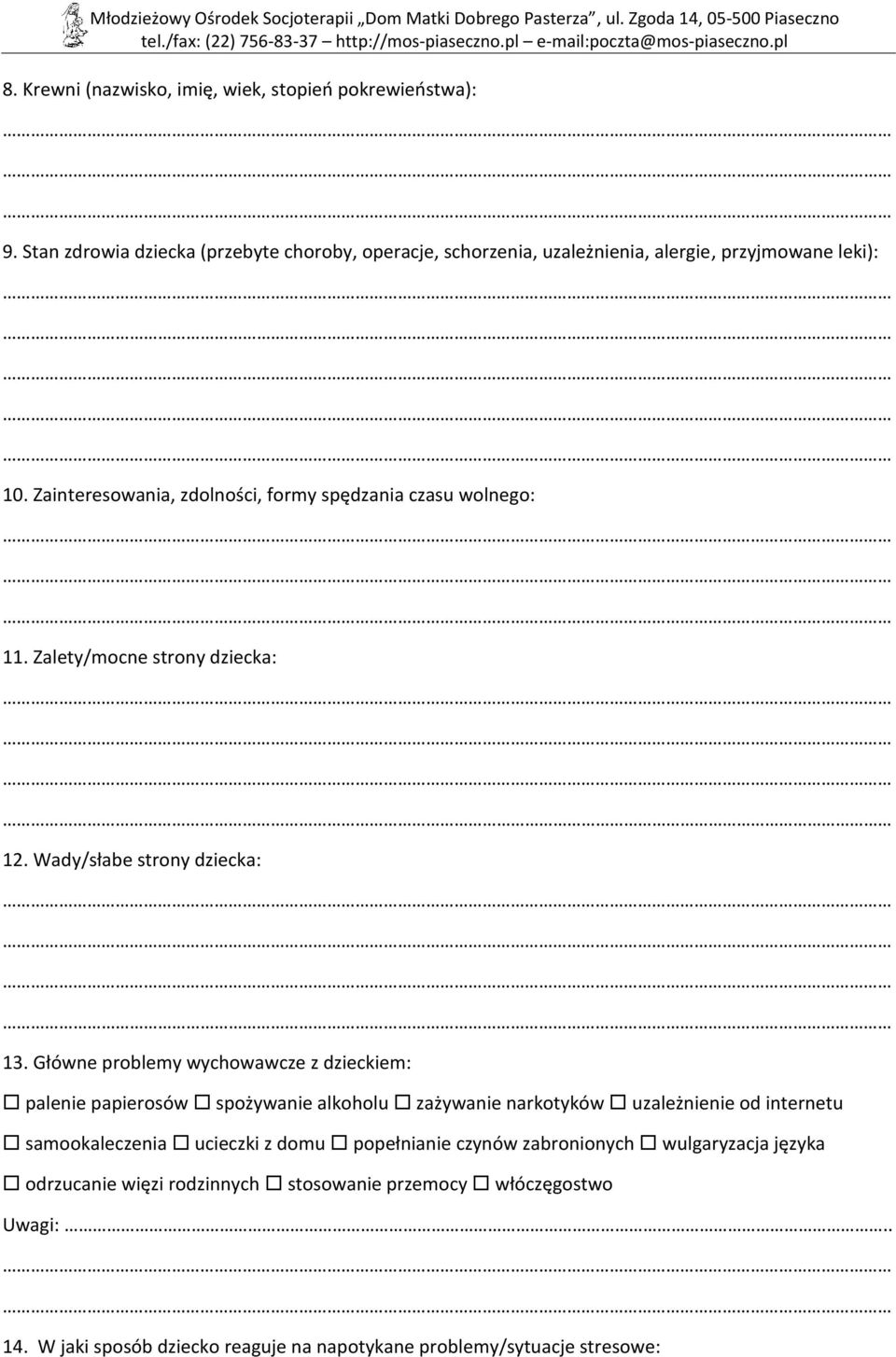 Zainteresowania, zdolności, formy spędzania czasu wolnego: 11. Zalety/mocne strony dziecka: 12. Wady/słabe strony dziecka: 13.