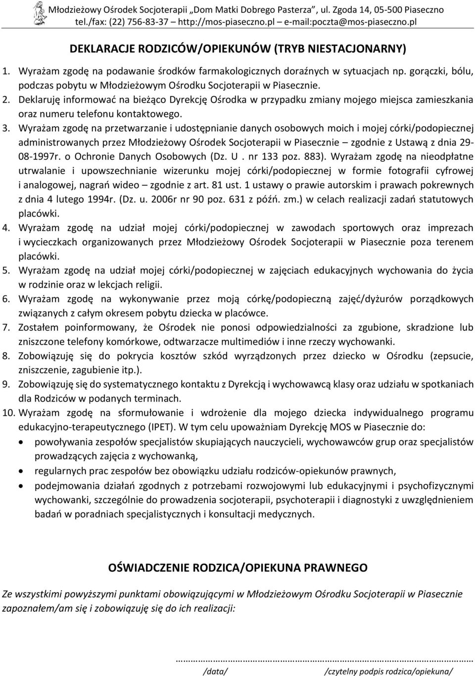 Deklaruję informować na bieżąco Dyrekcję Ośrodka w przypadku zmiany mojego miejsca zamieszkania oraz numeru telefonu kontaktowego. 3.