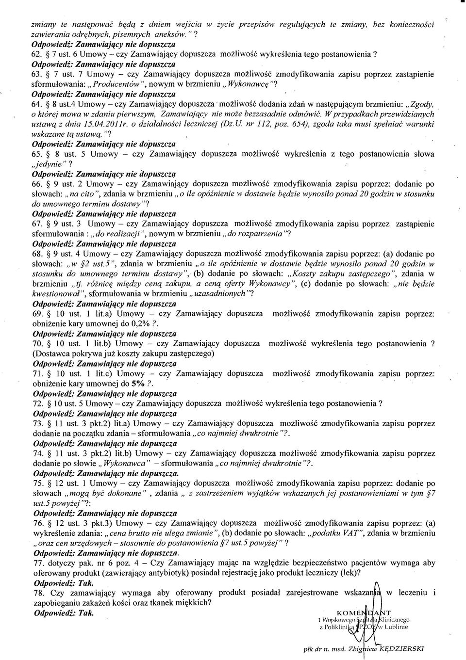 7 Umowy - czy Zamawiający dopuszcza możliwość zmodyfikowania zapisu poprzez zastąpienie sformułowania: Producentów, nowym w brzmieniu Wykonawcę? 64. 8 ust.