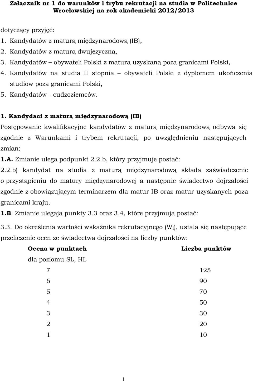 Kandydatów na studia II stopnia obywateli Polski z dyplomem ukończenia studiów poza granicami Polski, 5. Kandydatów - cudzoziemców. 1.