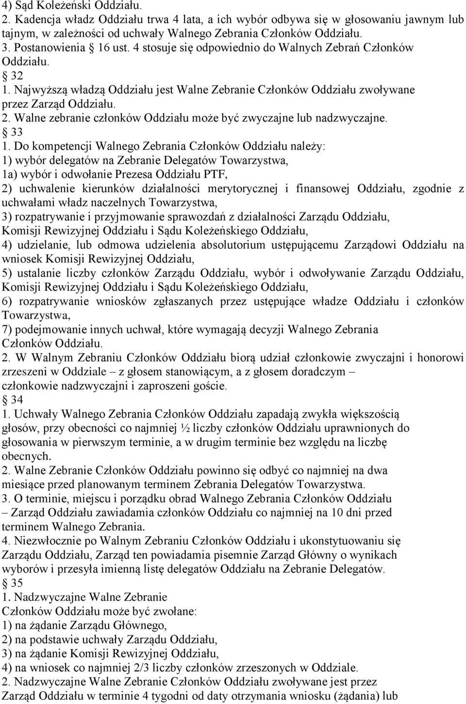 Walne zebranie członków Oddziału może być zwyczajne lub nadzwyczajne. 33 1.