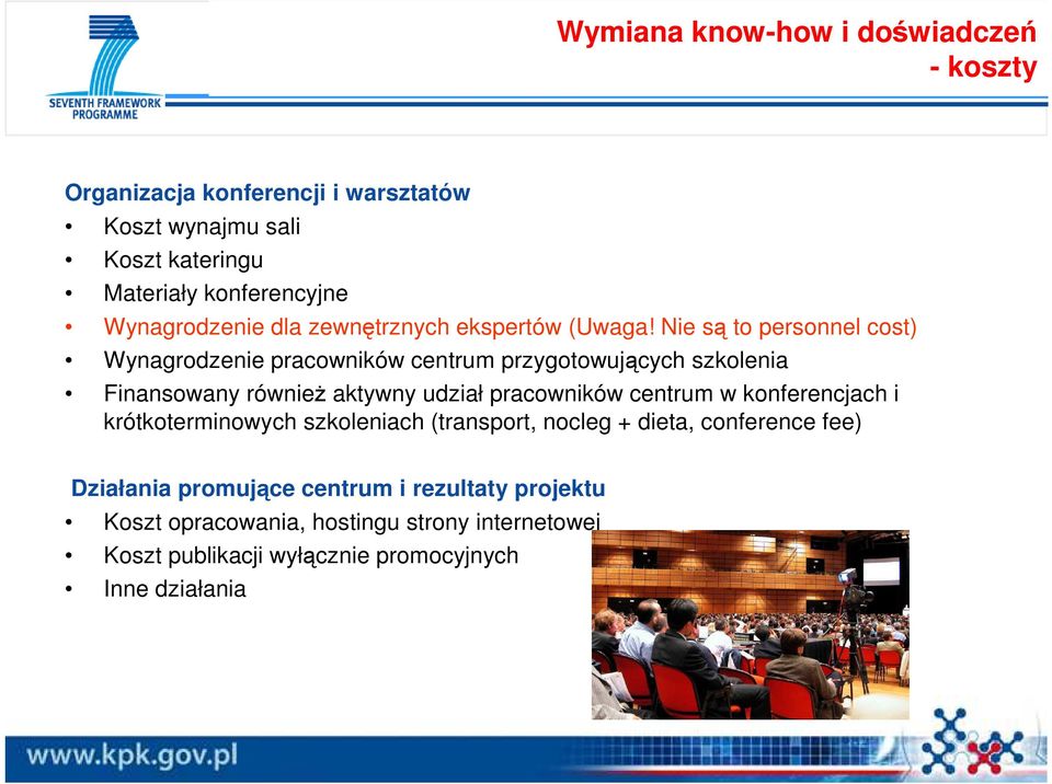 Nie są to personnel cost) Wynagrodzenie pracowników centrum przygotowujących szkolenia Finansowany również aktywny udział pracowników centrum