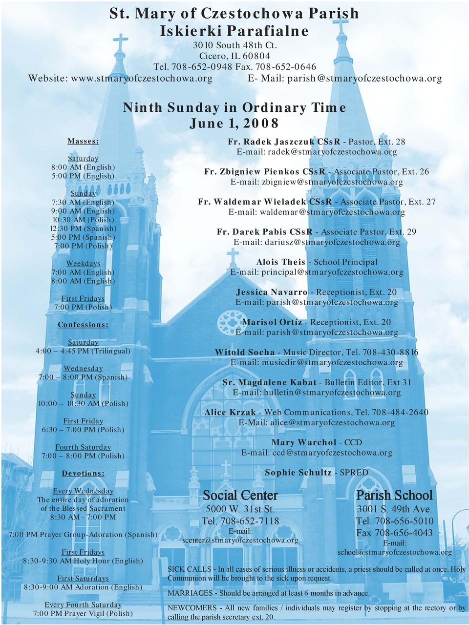 8:00 AM (English) First Fridays 7:00 PM (Polish) Confessions: Saturday 4:00 4:45 PM (Trilingual) Wednesday 7:00 8:00 PM (Spanish) Sunday 10:00 10:30 AM (Polish) First Friday 6:30 7:00 PM (Polish)