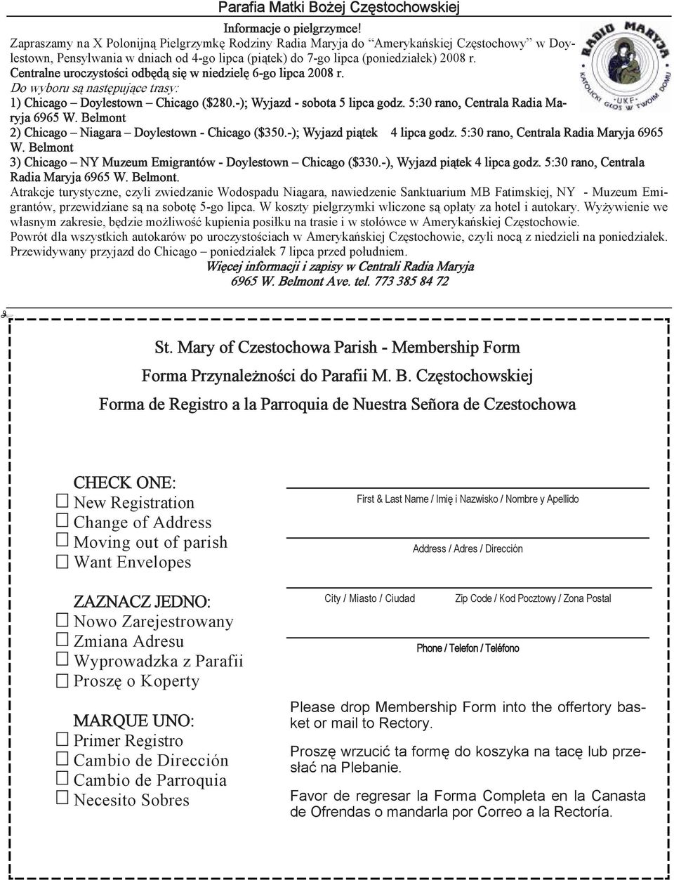 Centralne uroczystości odbędą się w niedzielę 6-go lipca 2008 r. Do wyboru są następujące trasy: 1) Chicago Doylestown Chicago ($280.-); Wyjazd - sobota 5 lipca godz.