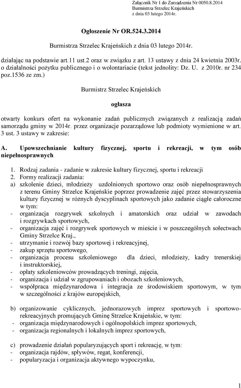 ) Burmistrz Strzelec Krajeńskich ogłasza otwarty konkurs ofert na wykonanie zadań publicznych związanych z realizacją zadań samorządu gminy w 2014r.