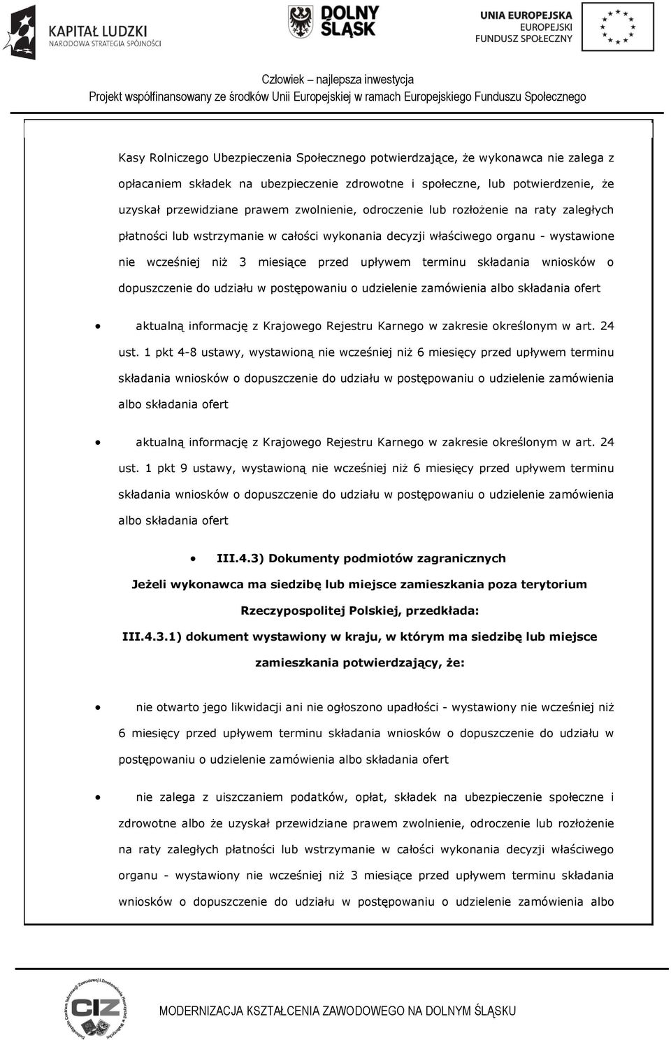 d udziału w pstępwaniu udzielenie zamówienia alb składania fert aktualną infrmację z Krajweg Rejestru Karneg w zakresie kreślnym w art. 24 ust.