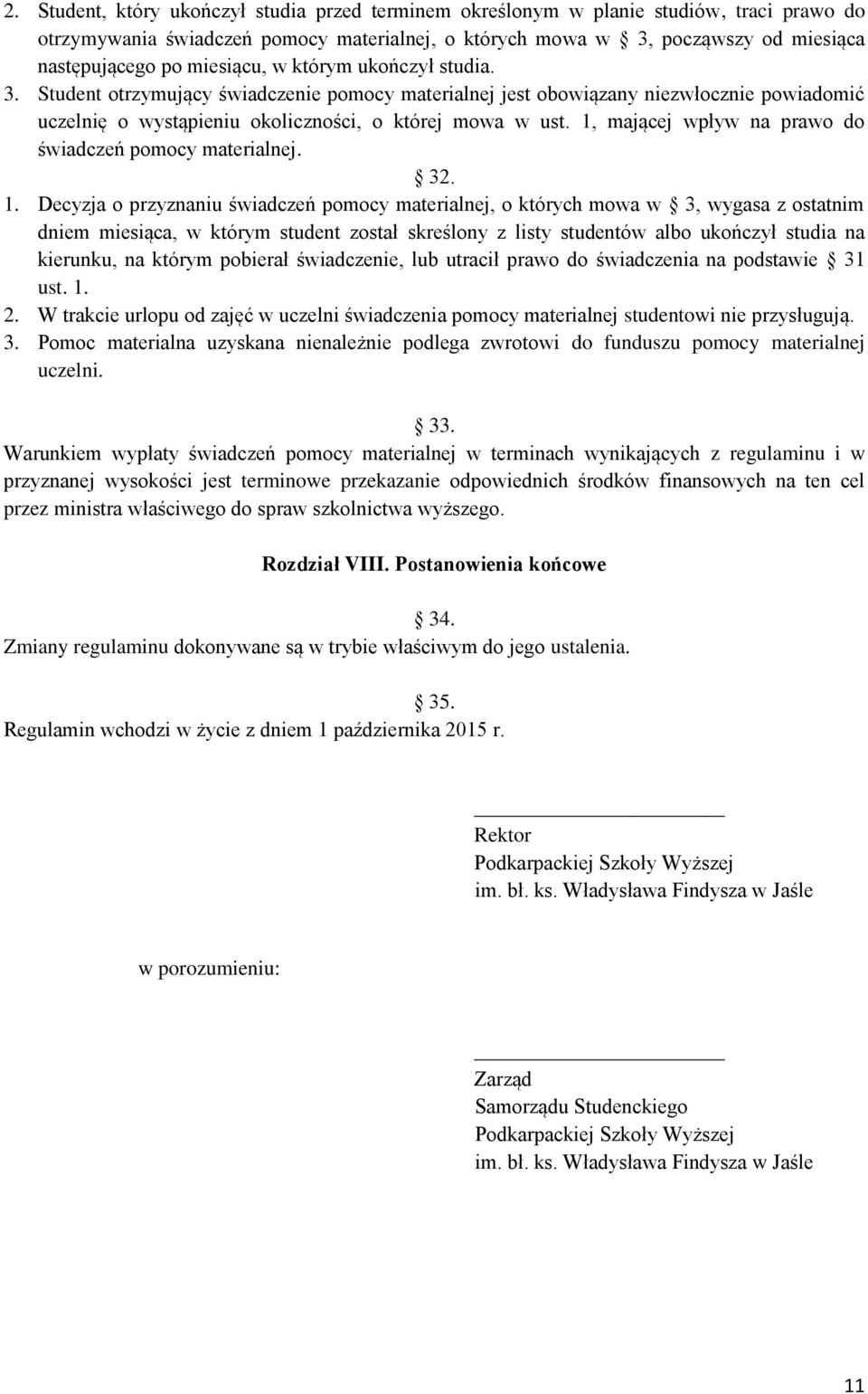 1, mającej wpływ na prawo do świadczeń pomocy materialnej. 32. 1.