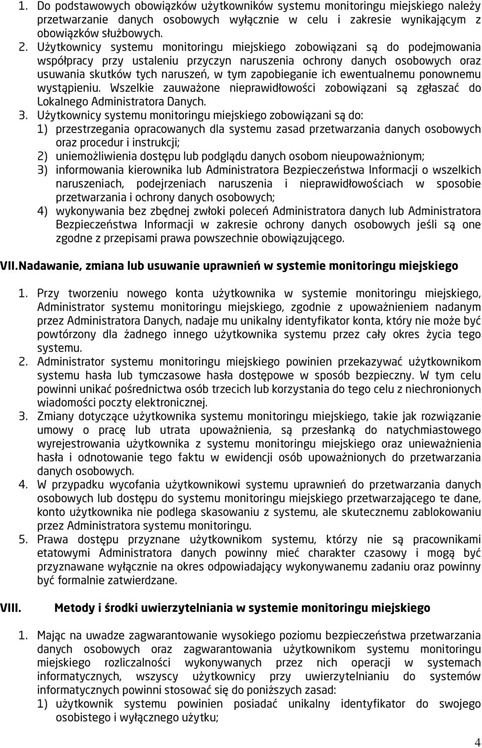 zapobieganie ich ewentualnemu ponownemu wystąpieniu. Wszelkie zauważone nieprawidłowości zobowiązani są zgłaszać do Lokalnego Administratora Danych. 3.