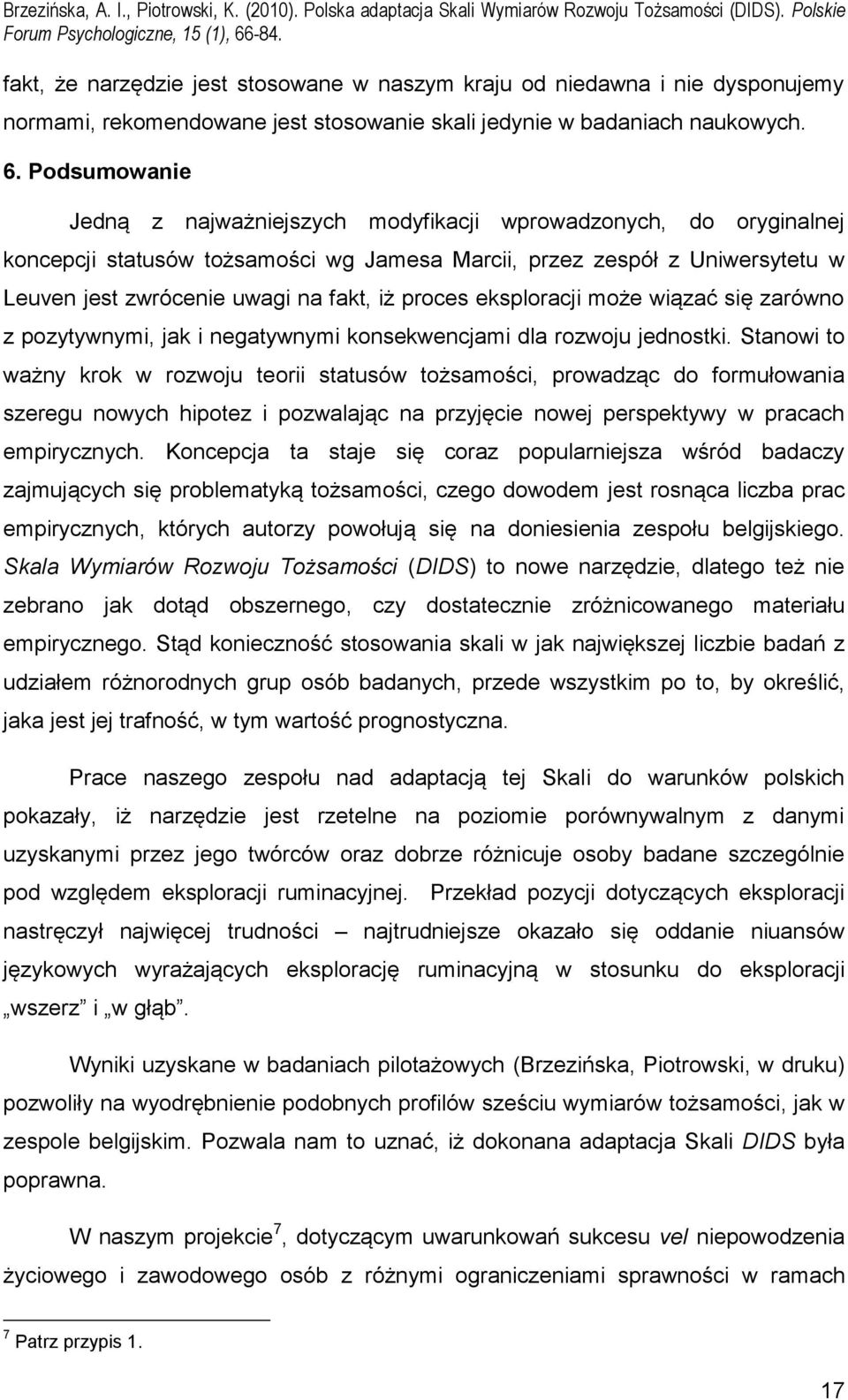 proces eksploracji może wiązać się zarówno z pozytywnymi, jak i negatywnymi konsekwencjami dla rozwoju jednostki.