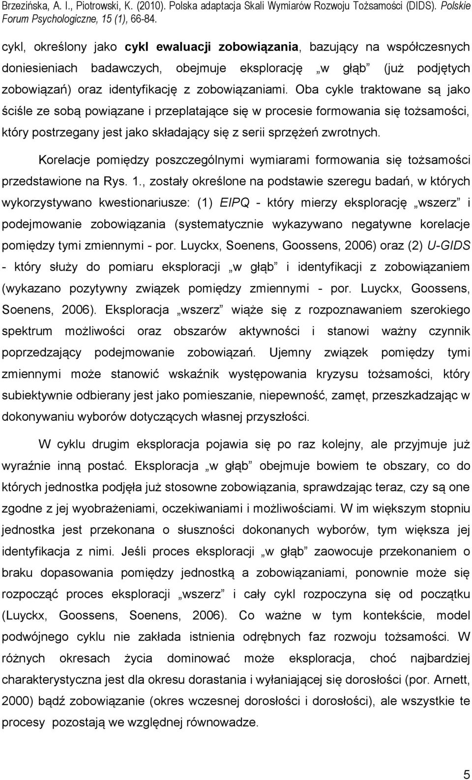 Korelacje pomiędzy poszczególnymi wymiarami formowania się tożsamości przedstawione na Rys. 1.