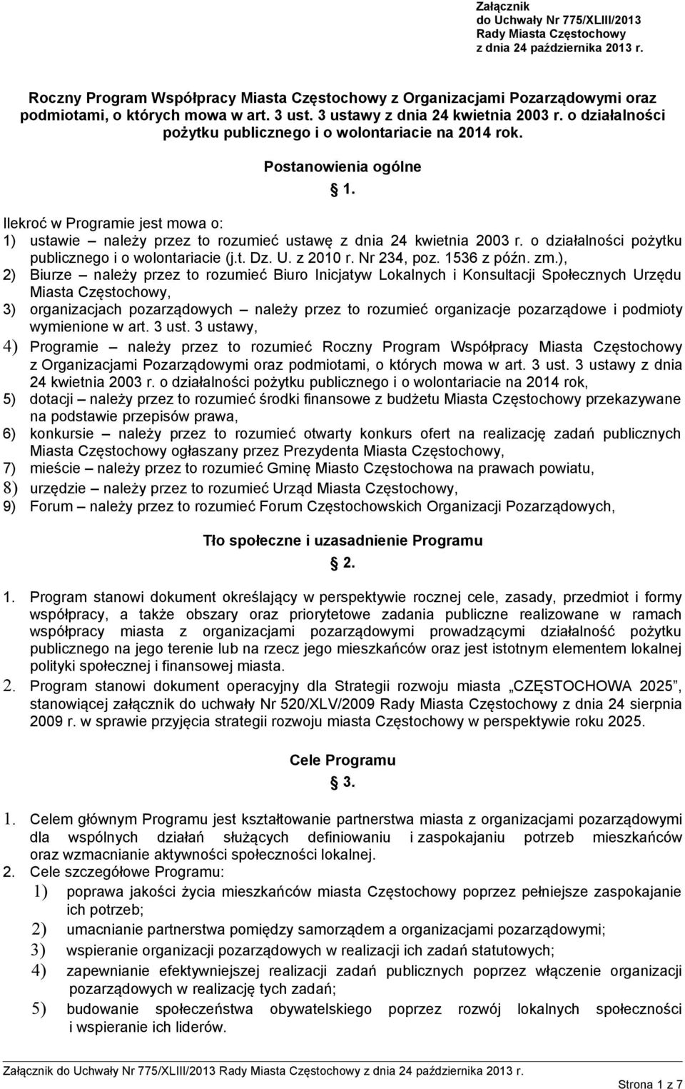 o działalności pożytku publicznego i o wolontariacie na 2014 rok. Postanowienia ogólne 1. Ilekroć w Programie jest mowa o: 1) ustawie należy przez to rozumieć ustawę z dnia 24 kwietnia 2003 r.