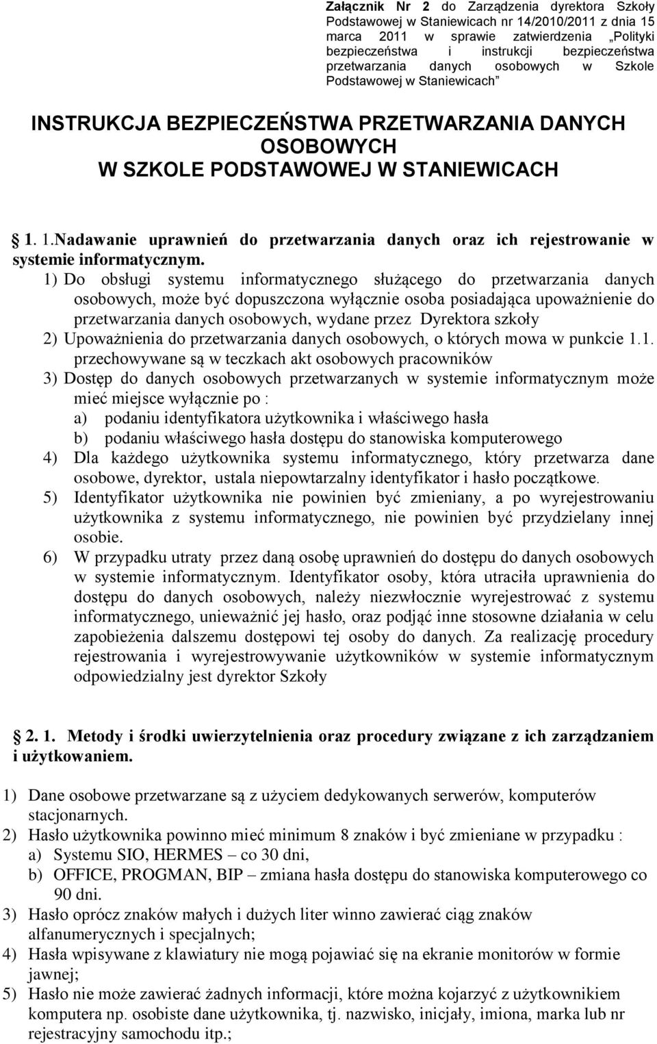 1.Nadawanie uprawnień do przetwarzania danych oraz ich rejestrowanie w systemie informatycznym.