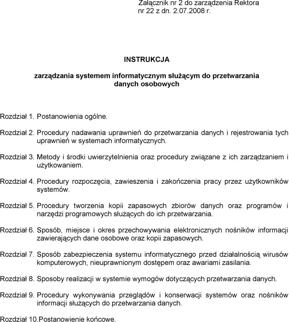 Metody i środki uwierzytelnienia oraz procedury związane z ich zarządzaniem i użytkowaniem. Rozdział 4. Procedury rozpoczęcia, zawieszenia i zakończenia pracy przez użytkowników systemów. Rozdział 5.