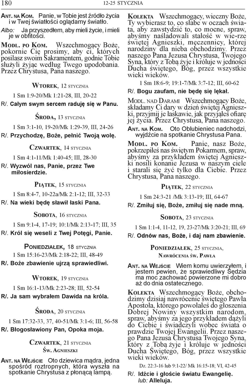 Przez Chrys tusa, Wtorek, 12 stycznia 1 Sm 1:9-20/Mk 1:21-28, III, 20-22 R/. Całym swym sercem raduję się w Panu. Środa, 13 stycznia 1 Sm 3:1-10, 19-20/Mk 1:29-39, III, 24-26 R/.