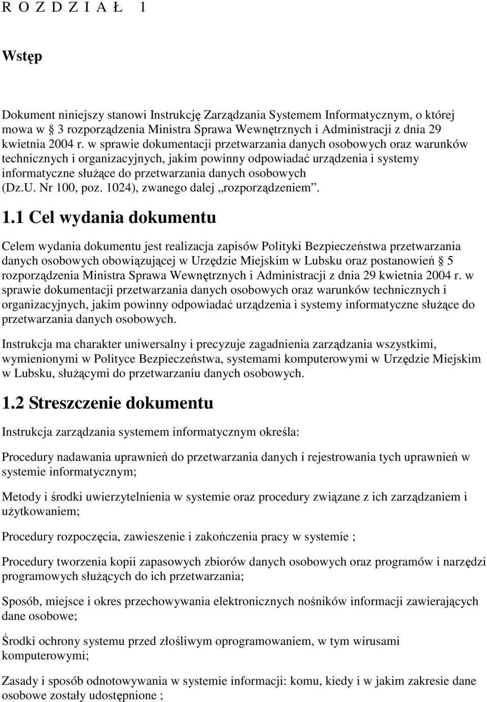 w sprawie dokumentacji przetwarzania danych osobowych oraz warunków technicznych i organizacyjnych, jakim powinny odpowiadać urządzenia i systemy informatyczne słuŝące do przetwarzania danych