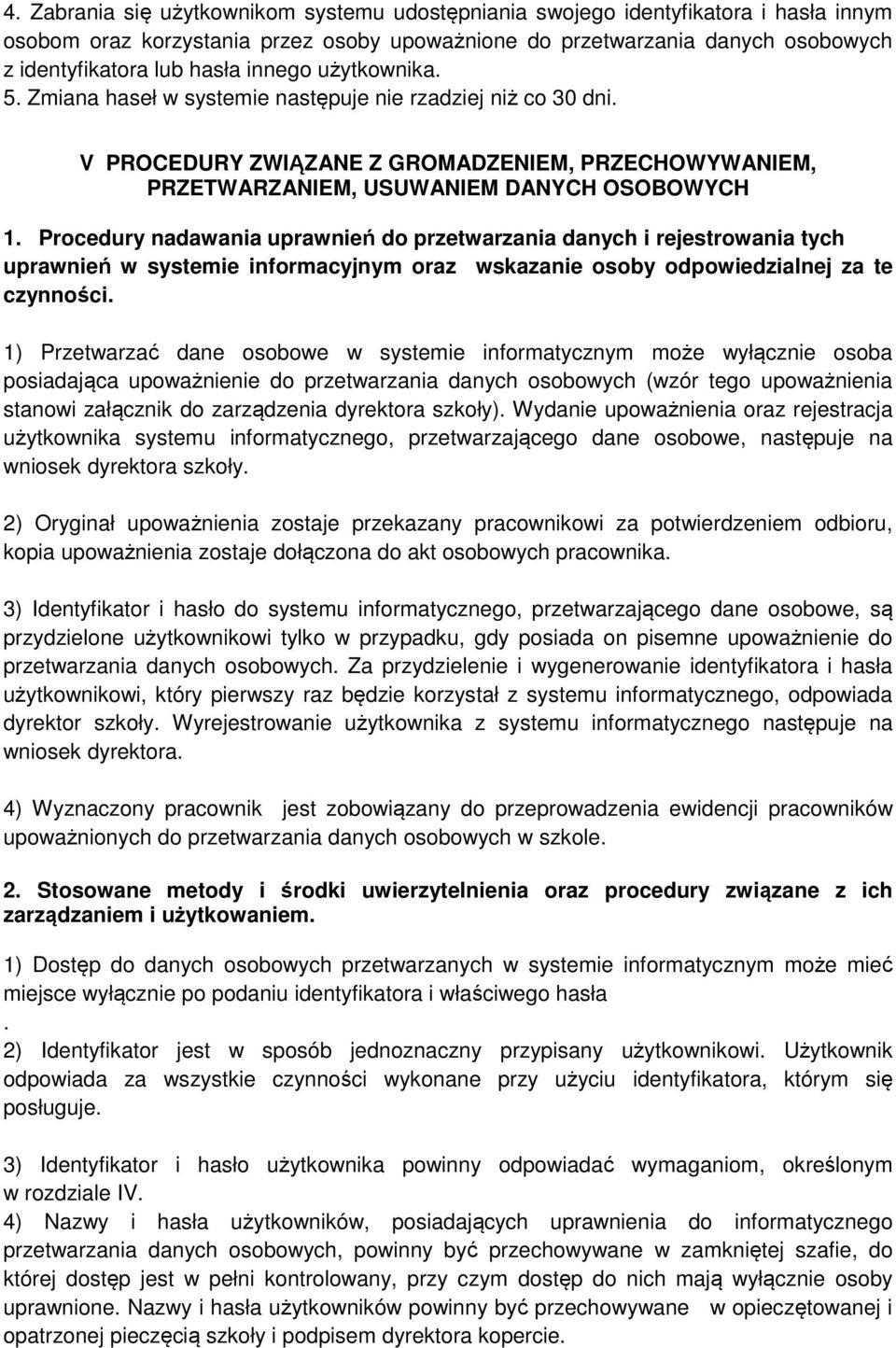 Procedury nadawania uprawnień do przetwarzania danych i rejestrowania tych uprawnień w systemie informacyjnym oraz wskazanie osoby odpowiedzialnej za te czynności.