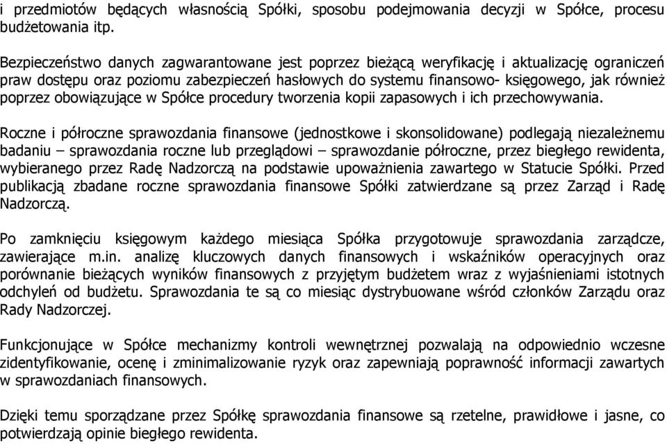 obowiązujące w Spółce procedury tworzenia kopii zapasowych i ich przechowywania.