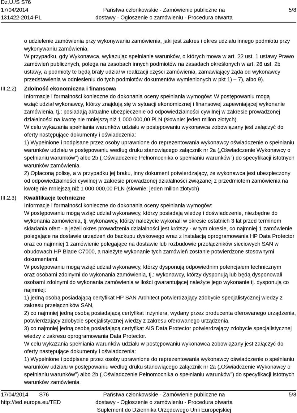 2b ustawy, a podmioty te będą brały udział w realizacji części zamówienia, zamawiający żąda od wykonawcy przedstawienia w odniesieniu do tych podmiotów dokumentów wymienionych w pkt 1) 7), albo 9).