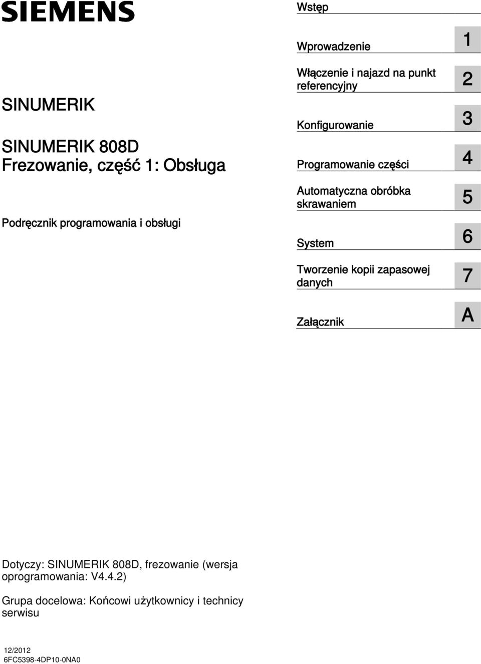 System 6 Tworzenie kopii zapasowej danych 7 Załącznik A Dotyczy: SINUMERIK 808D, frezowanie (wersja
