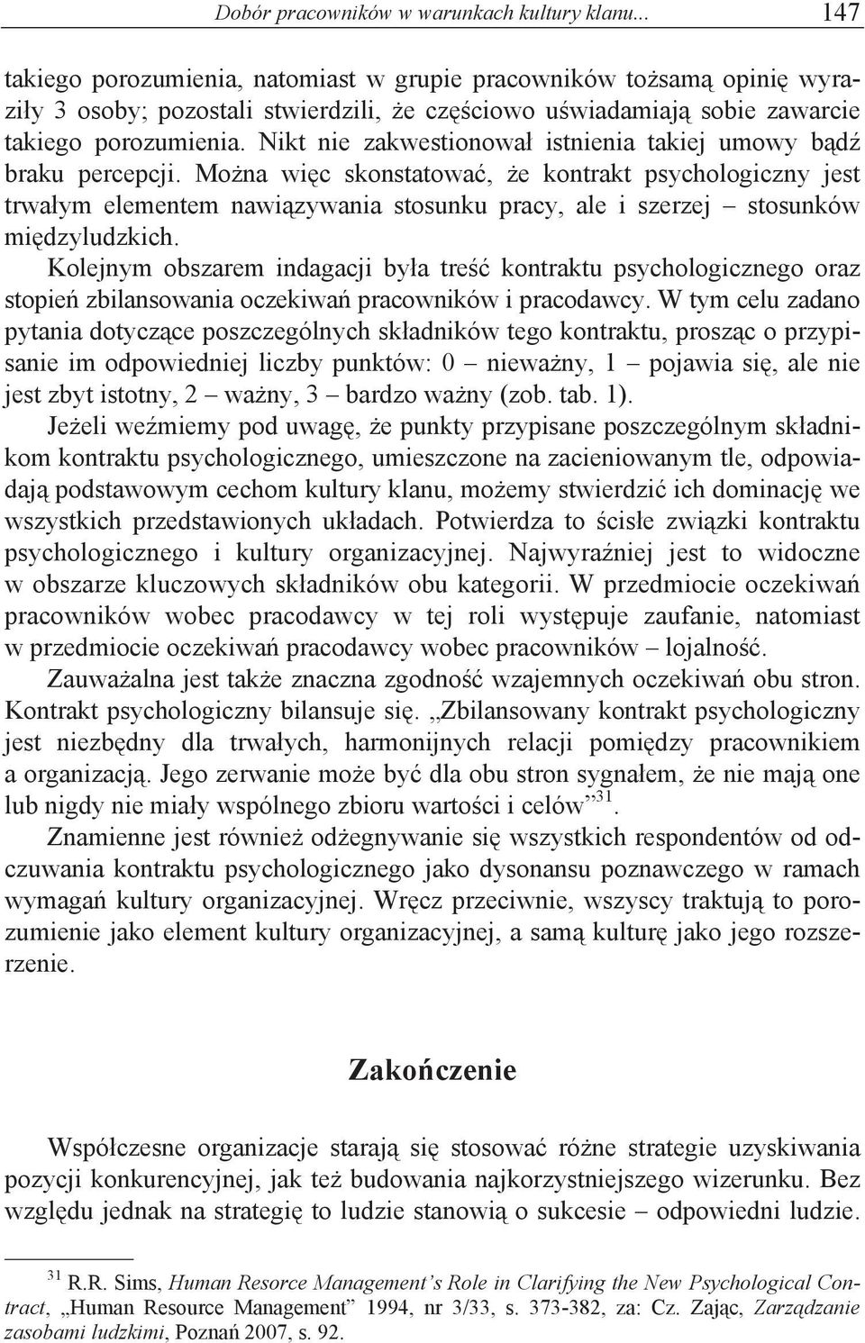 e kontrakt psychologiczny jest trwa"ym elementem nawi%zywania stosunku pracy, ale i szerzej stosunków mi$dzyludzkich.