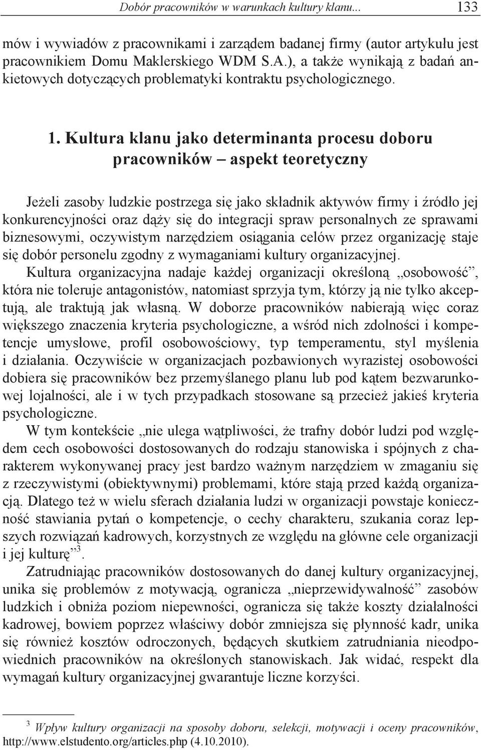 eli zasoby ludzkie postrzega si$ jako sk"adnik aktywów firmy i &ród"o jej konkurencyjno#ci oraz d%!