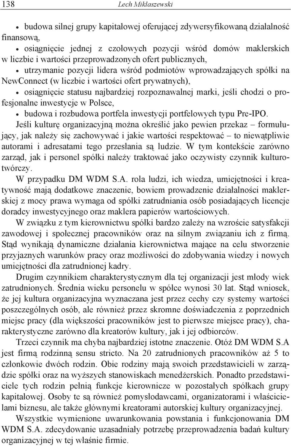 utrzymanie pozycji lidera w#ród podmiotów wprowadzaj%cych spó"ki na NewConnect (w liczbie i warto#ci ofert prywatnych),!