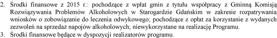 Starogardzie Gdańskim w zakresie rozpatrywania wniosków o zobowiązanie do leczenia odwykowego;