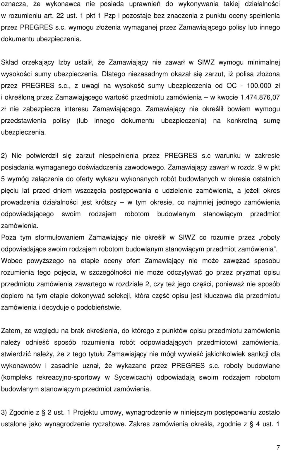 000 zł i określoną przez Zamawiającego wartość przedmiotu zamówienia w kwocie 1.474.876,07 zł nie zabezpiecza interesu Zamawiającego.