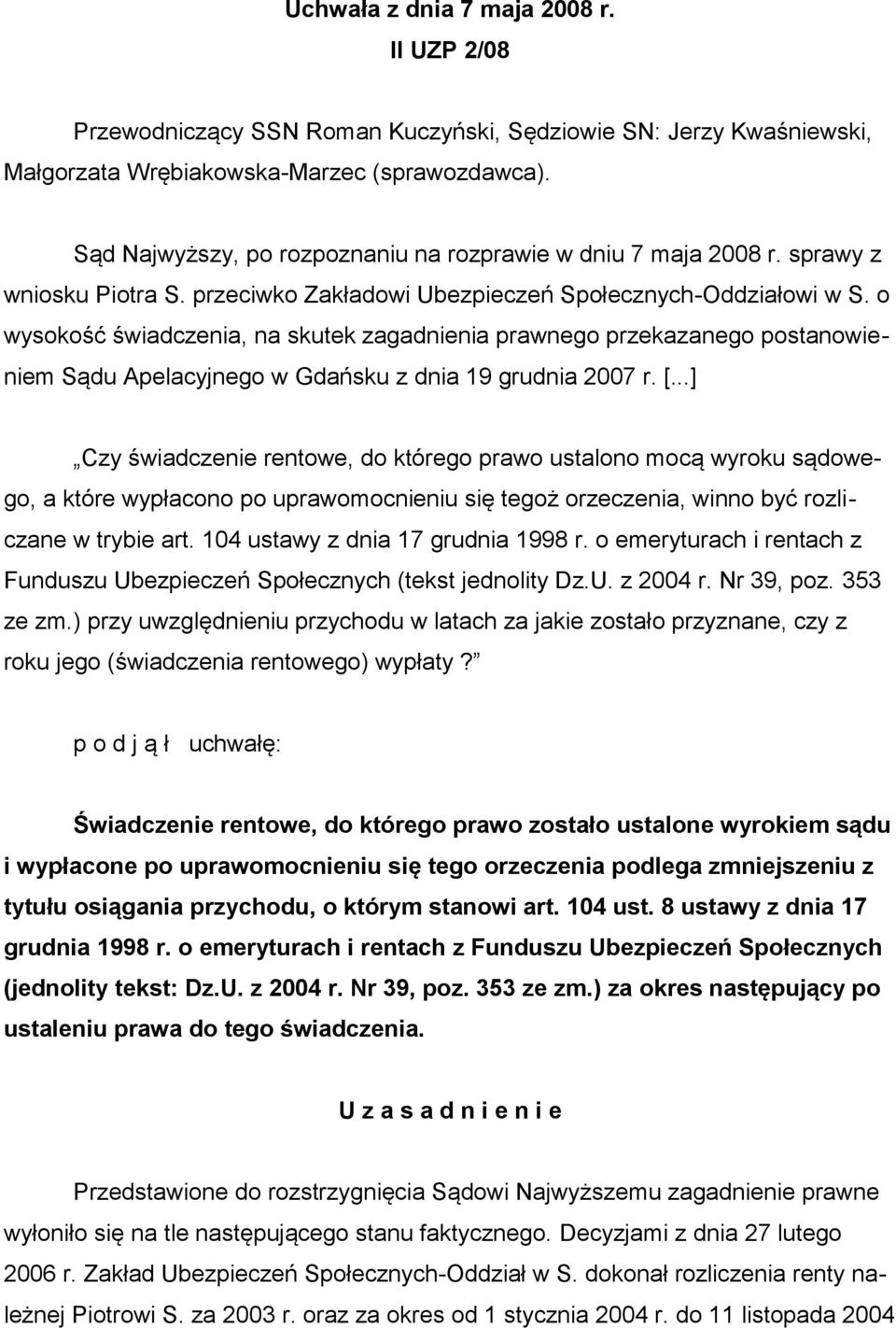 o wysokość świadczenia, na skutek zagadnienia prawnego przekazanego postanowieniem Sądu Apelacyjnego w Gdańsku z dnia 19 grudnia 2007 r. [.