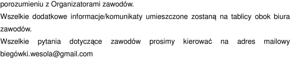 zostaną na tablicy obok biura zawodów.