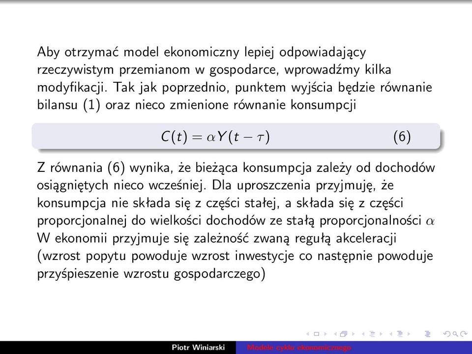 konsumpcja zależy od dochodów osiągniętych nieco wcześniej.