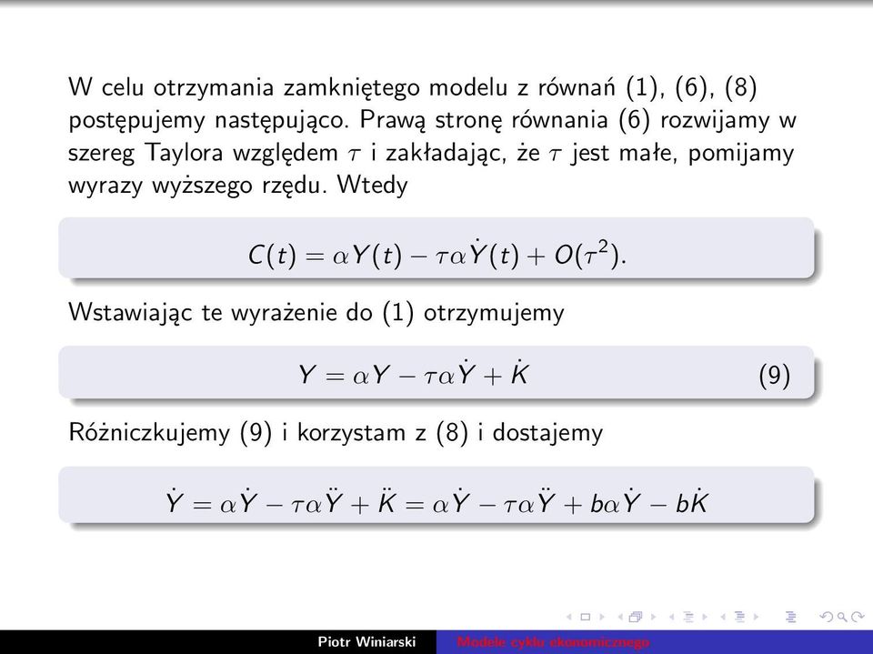 pomijamy wyrazy wyższego rzędu. Wtedy C(t) = αy (t) ταẏ (t) + O(τ 2 ).