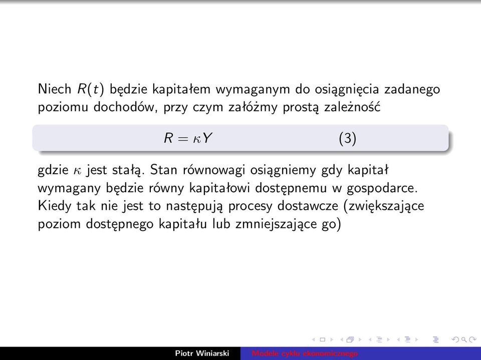 Stan równowagi osiągniemy gdy kapitał wymagany będzie równy kapitałowi dostępnemu w