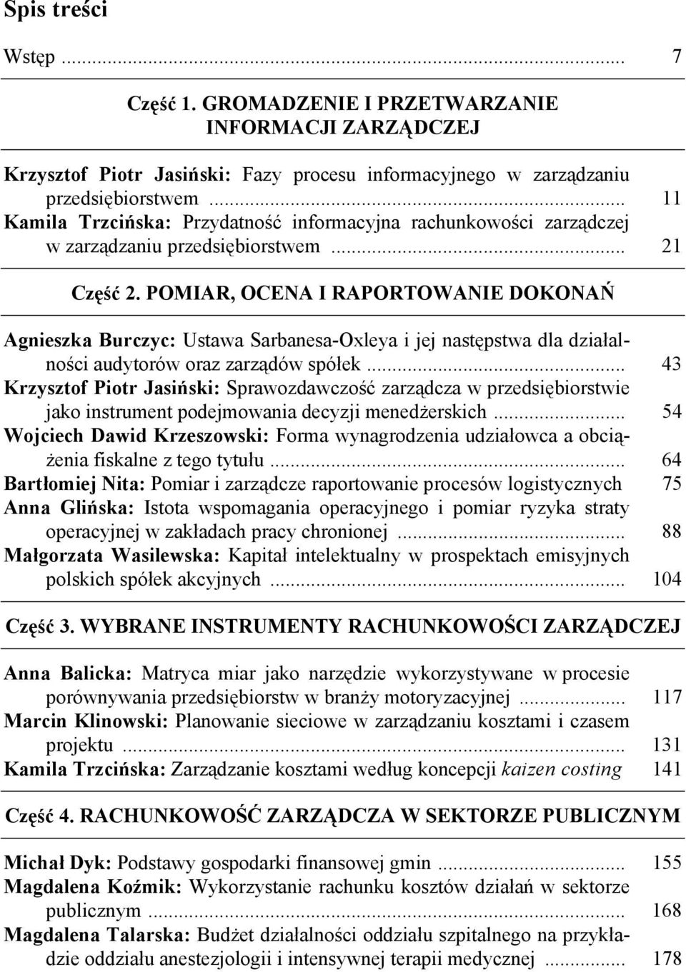 POMIAR, OCENA I RAPORTOWANIE DOKONAŃ Agnieszka Burczyc: Ustawa Sarbanesa-Oxleya i jej następstwa dla działalności audytorów oraz zarządów spółek.