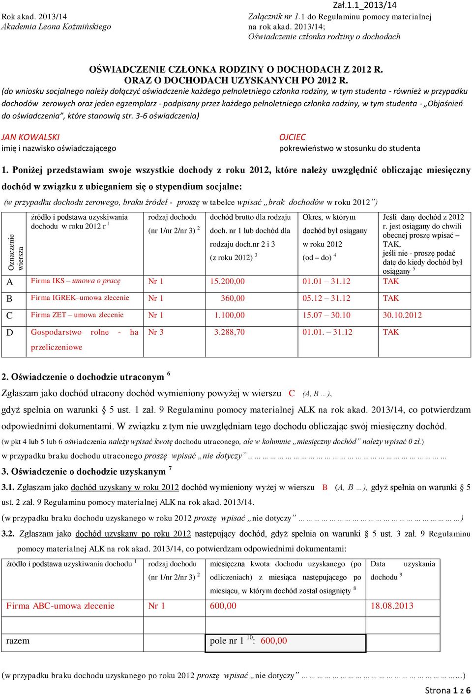 (do wniosku socjalnego należy dołączyć oświadczenie każdego pełnoletniego członka rodziny, w tym studenta - również w przypadku dochodów zerowych oraz jeden egzemplarz - podpisany przez każdego